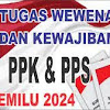 Tugas, Wewenang dan Kewajiban PPK & PPS Pemilu 2024